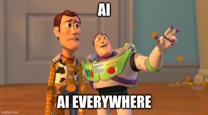A meme of Woody and Buzz that says, 'AI, AI Everywhere'